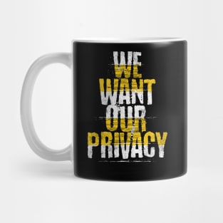 We want our privacy Mug